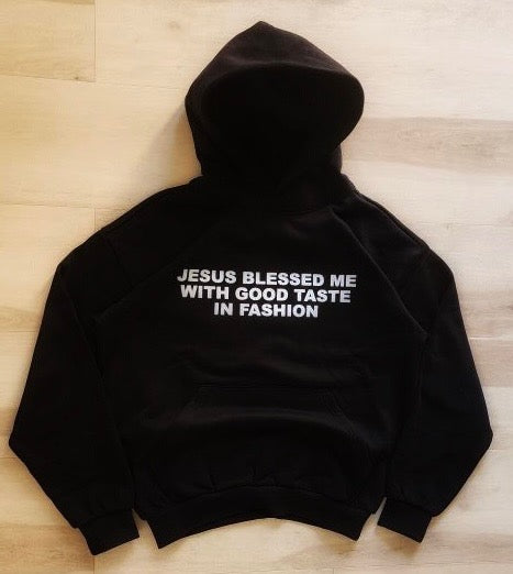 “JESUS BLESSED ME WITH GOOD TASTE IN FASHION” HEAVYWEIGHT HOODIE